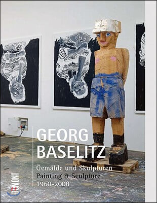 Georg Baselitz :  : Gemälde und Skulpturen, 1960-2008 /