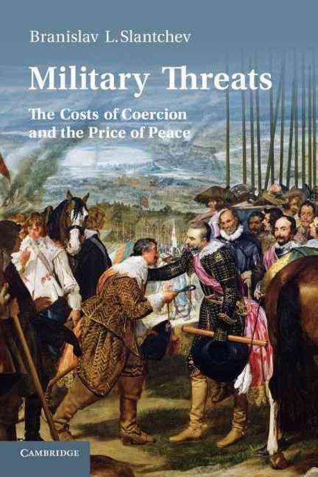 Military Threats : The Costs of Coercion and the Price of Peace (The Costs of Coercion and the Price of Peace)