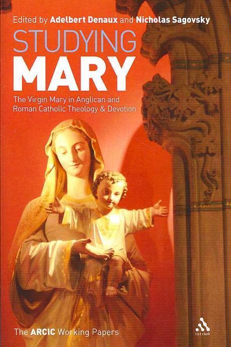 Studying Mary  : reflections on the Virgin Mary in Anglican and Roman Catholic theology and devotion : the ARCIC working papers