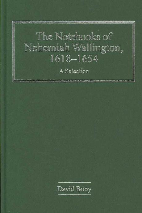 The Notebooks of Nehemiah Wallington, 1618-1654: A Selection (A Selection)