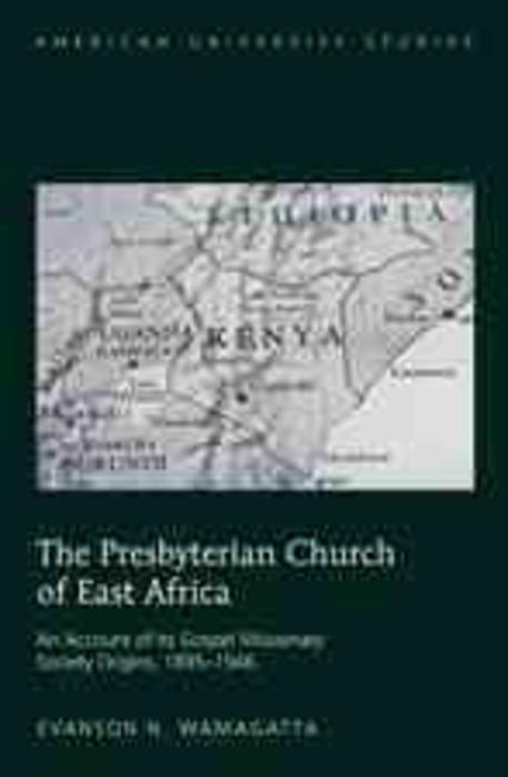 The Presbyterian Church of East Africa  : an account of its Gospel Missionary Society origins, 1895-1946