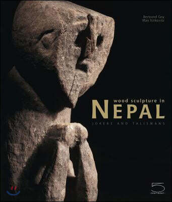 Wood sculpture in nepal : jokers and talismans : collection of Max Itzikovitz 