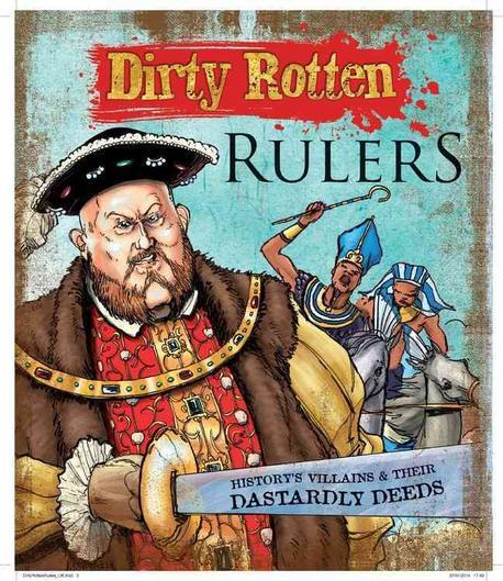 D<span>i</span>rty Rotten Rulers : H<span>i</span>story's <span>V</span><span>i</span>lla<span>i</span>ns & The<span>i</span>r Dastardly Deeds