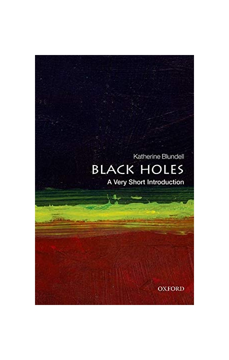 Black Holes: A Very Short Introduction (A Very Short Introduction)