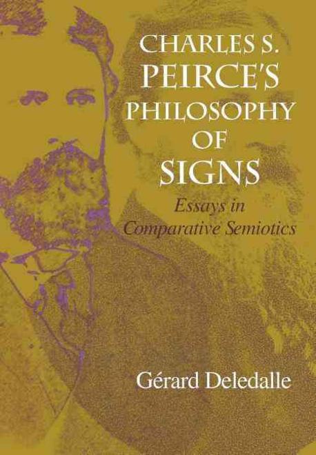 Charles S. Peirce's philosophy of signs  : essays in comparative semiotics