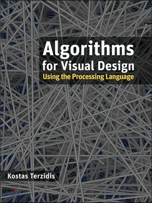 Algorithms for visualdesign using the Processing language : Kostas Terzidis.