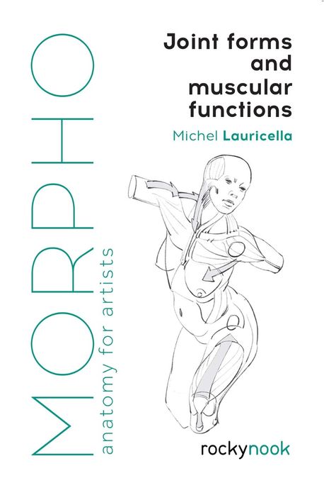 Morpho : anatomy for artists : joint forms and muscular functions