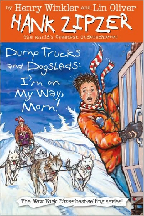 Hank zipzer. 16, dump trucks and dogsleds : I'm on my way, Mom!