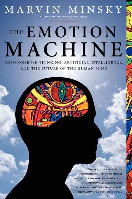 The Emotion Machine: Commonsense Thinking, Artificial Intelligence, and the Future of the Human Mind (Commonsense Thinking, Artificial Intelligence, and the Future of the Human Mind)