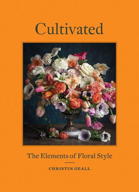 Cultivated (The Elements of Floral Style)