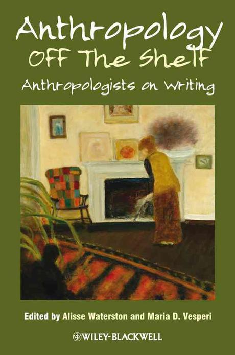 Anthropology off the Shelf : Anthropologists on Writing (Anthropologists on Writing)