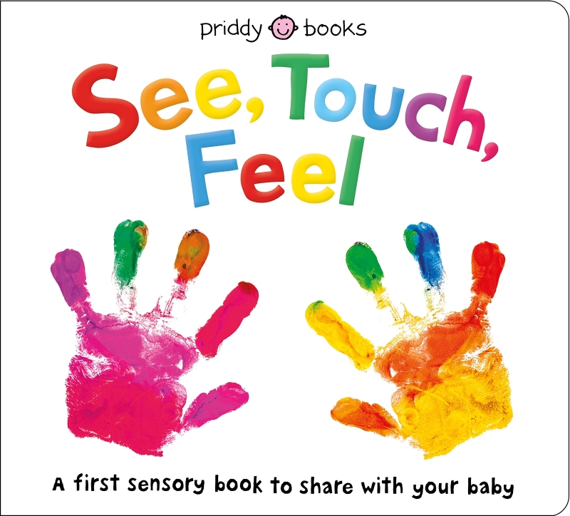 See, touch, feel: a first sensory book to share with your baby
