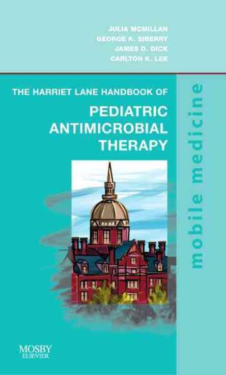 The Harriet Lane handbook of pediatric antimicrobial therapy