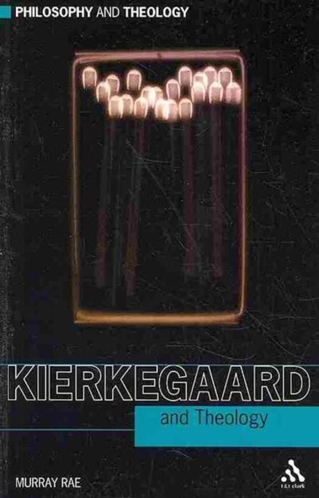 Kierkegaard and theology / edited by Murray Rae
