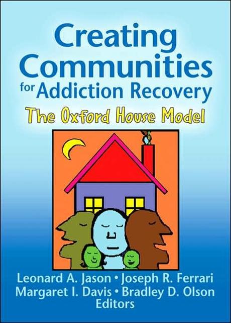 Creating Communities for Addiction Recovery: The Oxford House Model (The Oxford House Model)