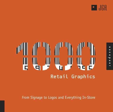1000 Retail Graphics : From Signage to Logos and Everything In-store