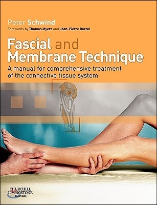Fascial and membrane technique : a manual for comprehensive treatment of the connective tissue system