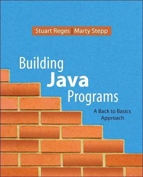 Building Java programs : A back to basics approach