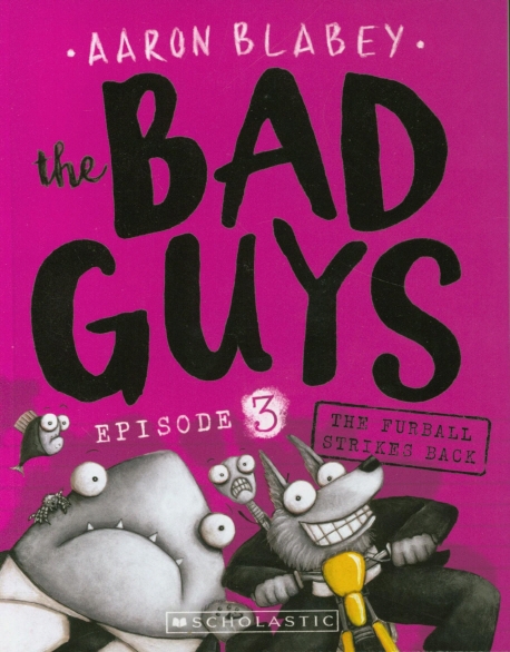 (The) bad guys. Episode 3, The furball strikes back