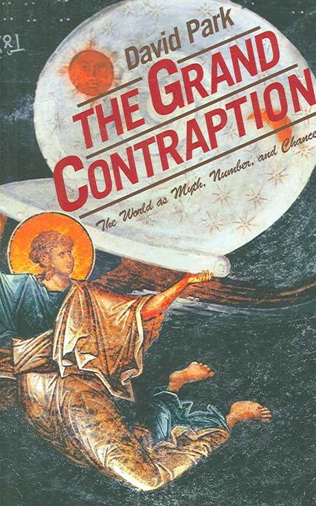 The Grand Contraption : The World As Myth, Number and Chance Paperback (The World As Myth, Number and Chance)