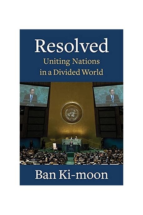 Resolved (반기문 전 유엔사무총장 회고록) (Uniting Nations in a Divided World)