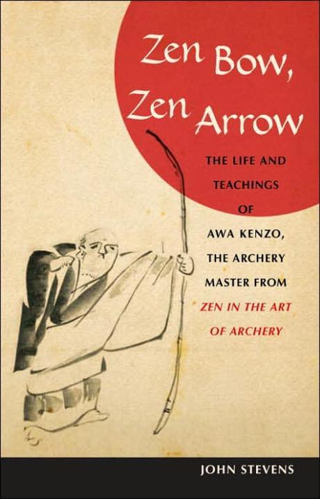 Zen Bow, Zen Arrow: The Life and Teachings of Awa Kenzo, the Archery Master from Zen in the Art of a Rchery (The Life And Teachings of Awa Kenzo, The Archery Master from Zen in the Art of Archery)