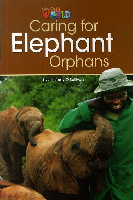 Our World Readers 3.1: Caring for Elephant Orphans (American English)