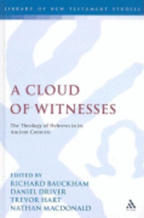 A cloud of witnesses : the theology of Hebrews in its ancient contexts