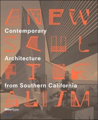 A new sculpturalism  : contemporary architecture from Southern California