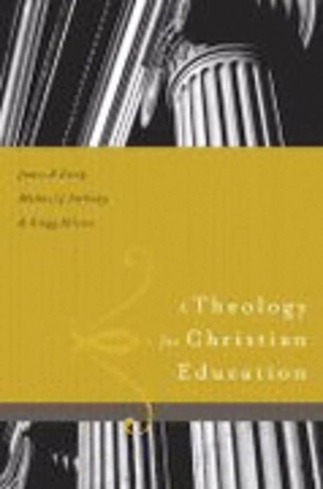 A theology for Christian Education / by James R. Estep, Jr., Michael J. Anthony, & Gregg R...