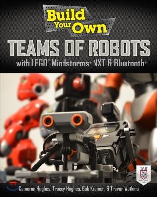 Build Your Own Teams of Robots with Lego(r) Mindstorms(r) Nxt and Bluetooth(r)