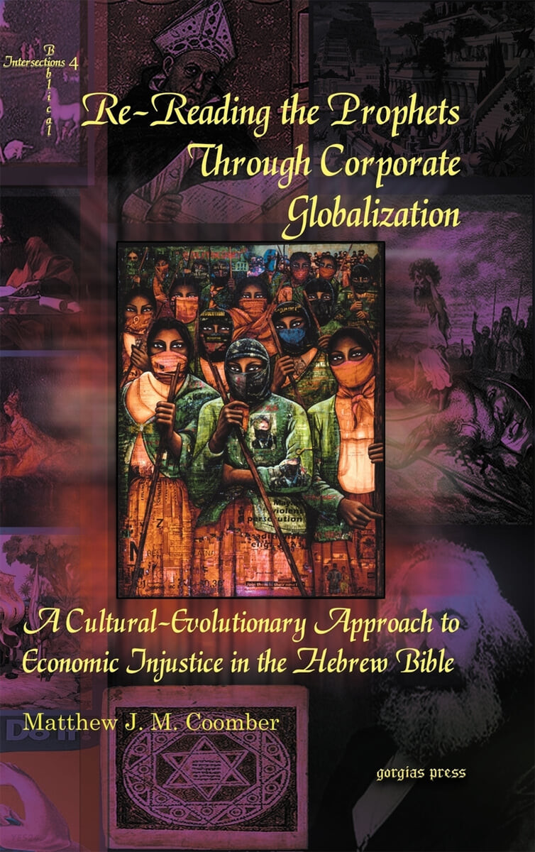Re-reading the Prophets through corporate globalization : a cultural-evolutionary approach to economic injustice in the Hebrew Bible