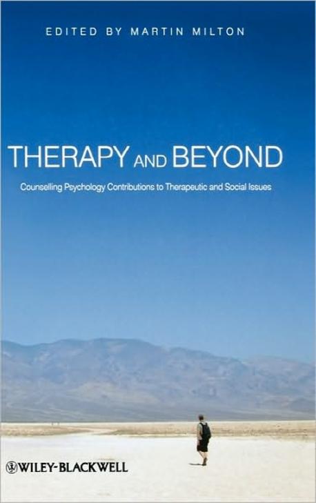 Therapy And Beyond - Counselling Psychology Contributions To Therapeutic And Social Issues (Counselling Psychology Contributions to Therapeutic and Social Issues)