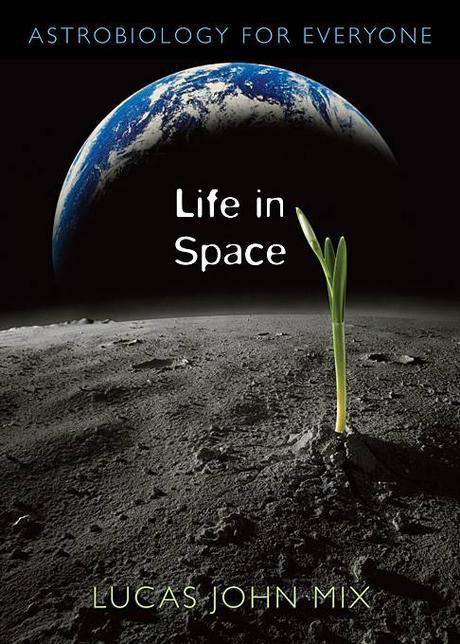 Life in Space : Astrobiology for Everyone (Astrobiology for Everyone)