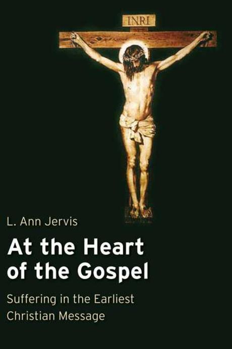 At the heart of the Gospel : suffering in the earliest Christian message