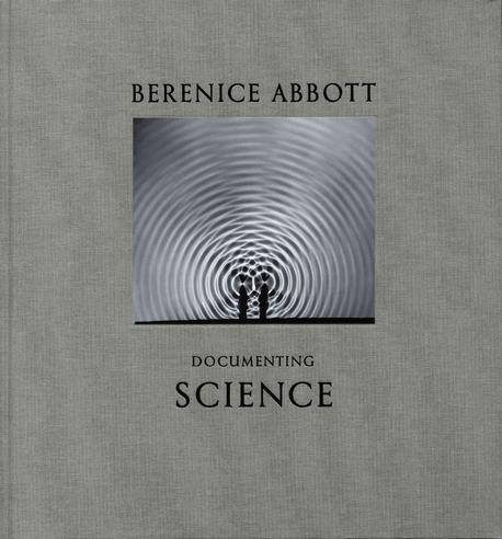 Berenice Abbott : Documenting Science