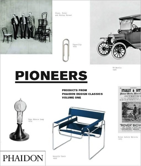 Pioneers : products from Phaidon Design Classics. 1.