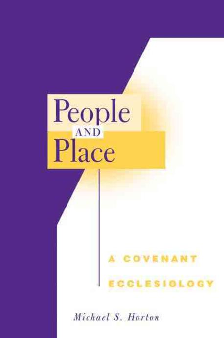 People and Place : A Covenant Ecclesiology (A Covenant Ecclesiology)