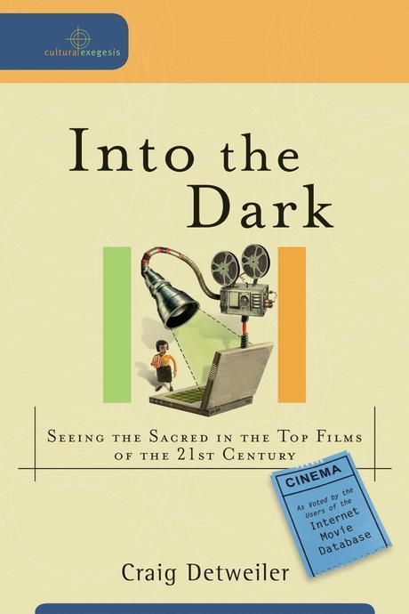 Into the dark : seeing the sacred in the top films of the 21st century