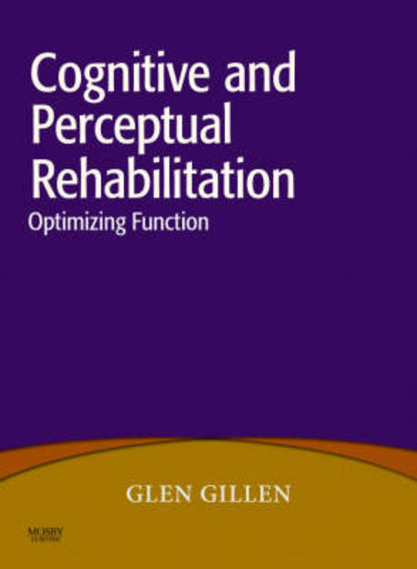 Cognitive and Perceptual Rehabilitation : Optimizing Function