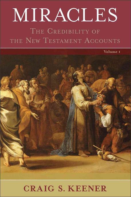 Miracles: The Credibility of the New Testament Accounts (The Credibility of the New Testament Accounts)