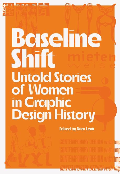 Baseline Shift: Untold Stories of Women in Graphic Design History (Untold Stories of Women in Graphic Design History)