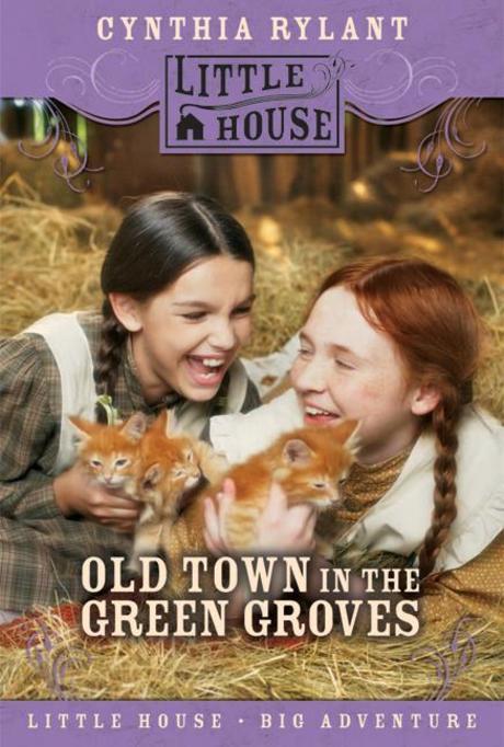 Old town in the green groves: Laura Ingalls Wilder&amp;apos;s lost little house years 표지