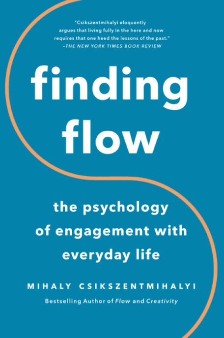 Finding Flow: The Psychology of Engagement with Everyday Life (The Psychology of Engagement with Everyday Life)