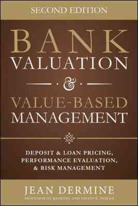 Bank Valuation and Value Based Management: Deposit and Loan Pricing, Performance Evaluation, and Risk, 2nd Edition (Deposit and Loan Pricing, Performance Evaluation, and Risk Management)
