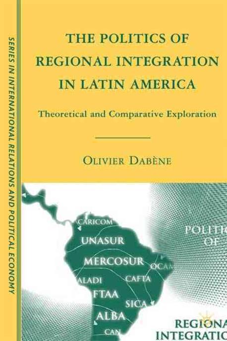 The politics of regional integration in Latin America  : theoretical and comparative explorations