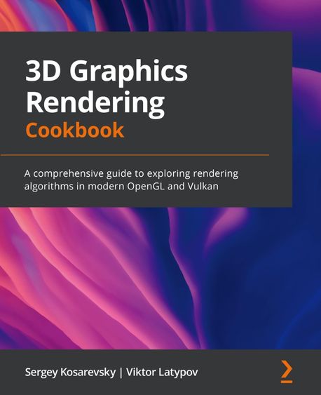 3D Graphics Rendering Cookbook (A comprehensive guide to exploring rendering algorithms in modern OpenGL and Vulkan)