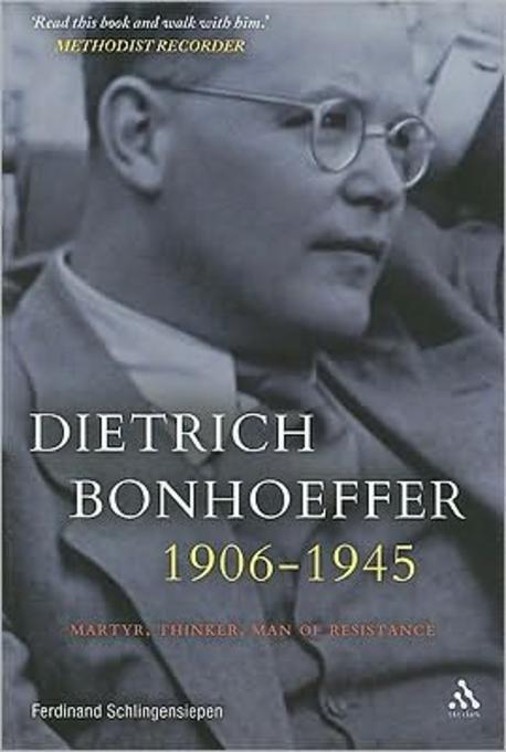 Dietrich Bonhoeffer, 1906-1945 : martyr, thinker, man of resistance