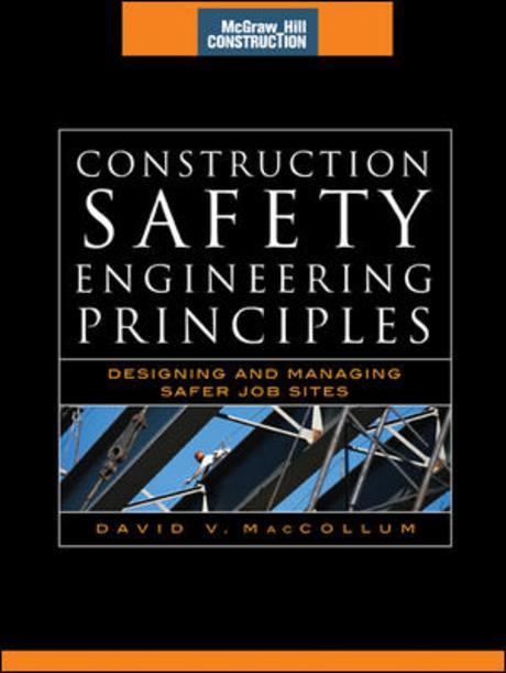 Construction Safety Engineering Principles : designing and managing safer job sites