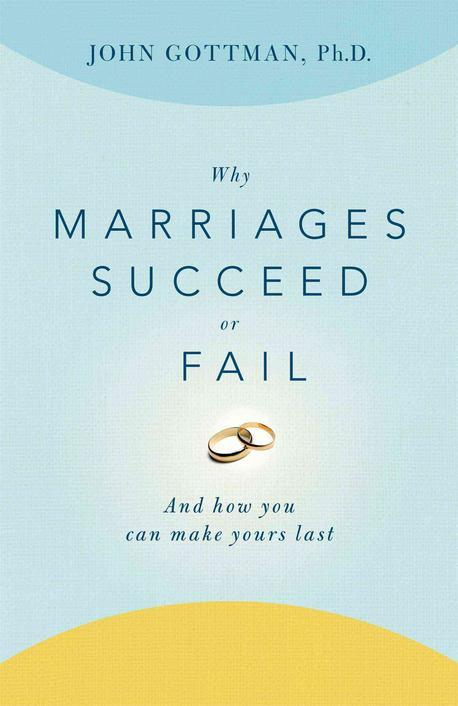 Why Marriages Succeed or Fail : and How You Can Make Yours Last